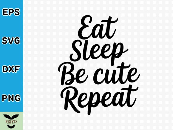 Eat Sleep Be Cute Repeat SVG
