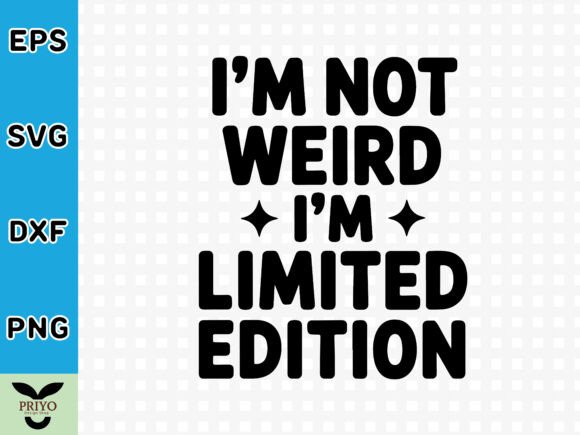 I’m Not Weird—I’m Limited Edition