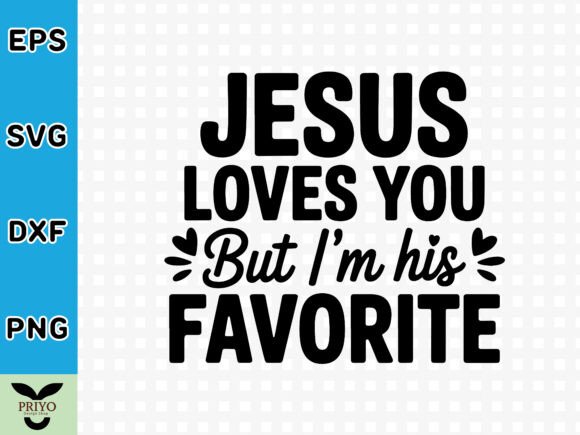 Jesus Loves You but I’m His Favorite SVG