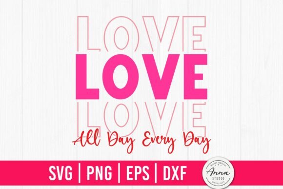 Love All Day Every Day SVG