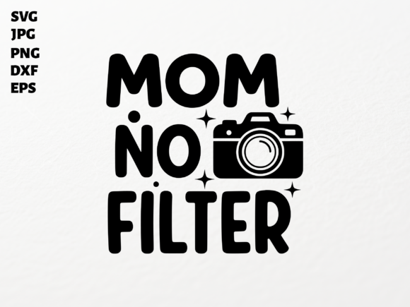 Mom No Filter SVG for Cricut Sublimation