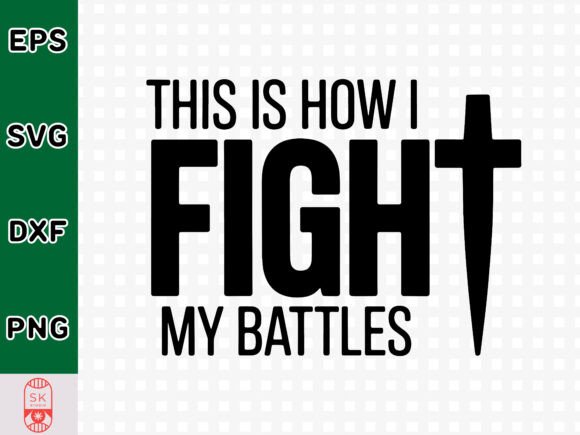 This Is How I Fight My Battles SVG