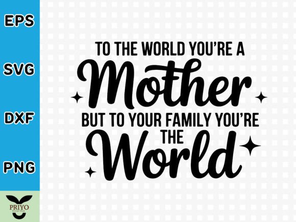 To the World You’re a Mother SVG